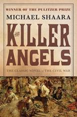 The Killer Angels : The Classic Novel of the Civil War 