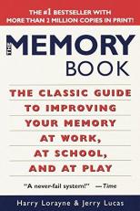 The Memory Book : The Classic Guide to Improving Your Memory at Work, at School, and at Play 