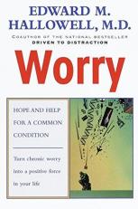 Worry : Hope and Help for a Common Condition 