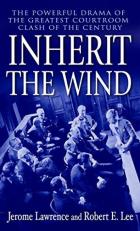 Inherit the Wind : The Powerful Drama of the Greatest Courtroom Clash of the Century 