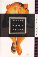 White Man's Grave : A Novel 