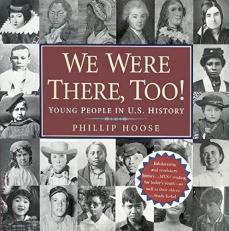We Were There, Too! : Young People in U. S. History (National Book Award Finalist) 