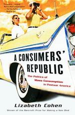 A Consumers' Republic : The Politics of Mass Consumption in Postwar America 