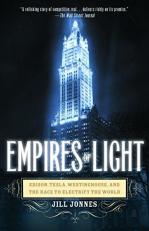 Empires of Light : Edison, Tesla, Westinghouse, and the Race to Electrify the World 