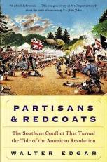 Partisans and Redcoats the Southern Conflict That Turned the Tide of the American Revolution 