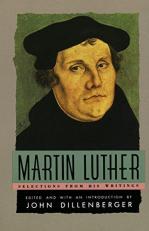 Martin Luther : Selections from His Writing 