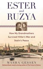 Ester and Ruzya : How My Grandmothers Survived Hitler's War and Stalin's Peace 