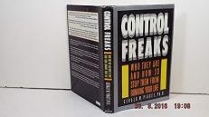 Control Freaks : Who They Are and How to Stop Them from Running Your Life 