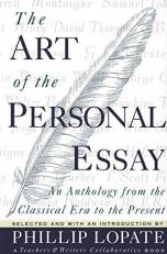 The Art of the Personal Essay : An Anthology from the Classical Era to the Present 