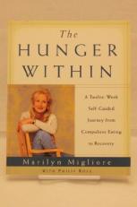 The Hunger Within : An Twelve Week Guided Journey from Compulsive Eating to Recovery
