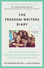 The Freedom Writers Diary (20th Anniversary Edition) : How a Teacher and 150 Teens Used Writing to Change Themselves and the World Around Them