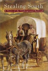 Stealing South : A Story of the Underground Railroad 