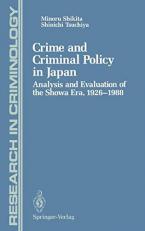Crime and Criminal Policy in Japan : Analysis and Evaluation of the Showa Era, 1928-1988 