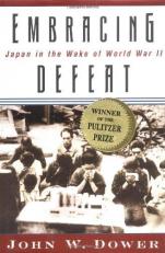 Embracing Defeat : Japan in the Wake of World War II 