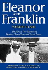 Eleanor and Franklin : The Story of Their Relationship Based on Eleanor Roosevelt's Private Papers 