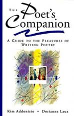 Poets Companion : A Guide to the Pleasures of Writing Poetry 