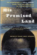 His Promised Land : The Autobiography of John P. Parker, Former Slave and Conductor on the Underground Railroad 