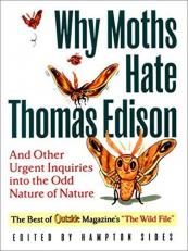 Why Moths Hate Thomas Edison : And Other Urgent Inquiries into the Odd Nature of Nature 