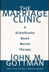Marriage Clinic : A Scientifically Based Marital Therapy 