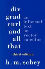 Div, Grad, Curl, and All That : An Informal Text on Vector Calculus 3rd
