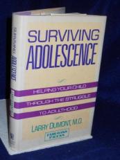 Surviving Adolescence : Helping Your Child Through the Struggle of Adulthood 