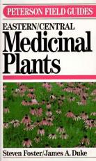 A Field Guide to Medicinal Plants Vol. 4 : Eastern and Central North America 