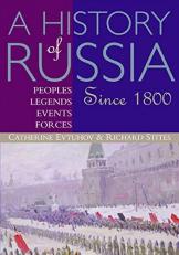 A History of Russia : Peoples, Legends, Events, Forces: Since 1800 