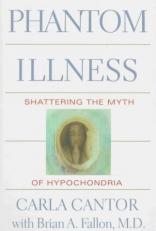 Phantom Illness : Shattering the Myths of Hypochondria Teacher Edition 