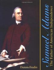 Samuel Adams : The Father of American Independence 