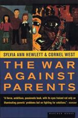 The War Against Parents : What We Can Do for America's Beleaguered Moms and Dads 1st