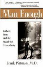 Man Enough : Fathers, Sons, and the Search for Masculinity 