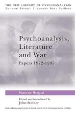 Psychoanalysis, Literature and War : Papers 1972-1995 