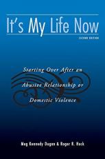 It's My Life Now : Starting over after an Abusive Relationship or Domestic Violence 2nd