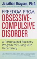Freedom from Obsessive Compulsive Disorder : A Personalized Recovery Program for Living with Uncertainty 