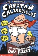 Las Aventuras Del Capitán Calzoncillos: Spanish Language Edition of the Adventures of Captain Underpants (Captain Underpants #1) (Spanish Edition)