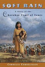 Soft Rain : A Story of the Cherokee Trail of Tears 