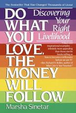 Do What You Love, the Money Will Follow : Discovering Your Right Livelihood 
