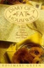 Diary of a Fat Housewife : A True Story of Humor, Heart-Break and Hope 