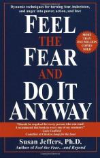Feel the Fear and Do It Anyway : Dynamic Techniques for Turning Fear, Indecision, and Anger into Power, Action, and Love 