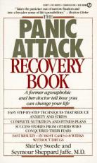 The Panic Attack Recovery Book : A Former Agoraphobic and Her Doctor Tell How You Can ChangeYour Life 