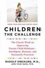Children: the Challenge : The Classic Work on Improving Parent-Child Relations--Intelligent, Humane, and e Minently Practical 