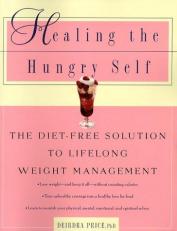 Healing the Hungry Self : The Diet-Free Solution to Lifelong Weight Management 