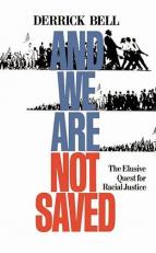 And We Are Not Saved : The Elusive Quest for Racial Justice 