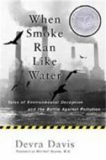When Smoke Ran Like Water : Tales of Environmental Deception and the Battle Against Pollution 