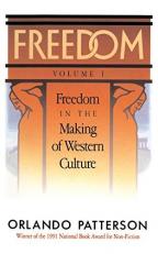 Freedom : Volume I: Freedom in the Making of Western Culture 