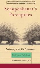 Schopenhauer's Porcupines : Intimacy and Its Dilemmas: Five Stories of Psychotherapy
