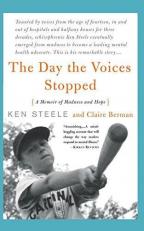 The Day the Voices Stopped : A Schizophrenic's Journey from Madness to Hope 
