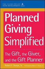 Planned Giving Simplified : The Gift, the Giver, and the Gift Planner 2nd