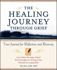 The Healing Journey Through Grief : Your Journal for Reflection and Recovery 