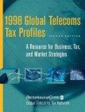 1998 Global Telecoms Tax Profiles : A Resource for Business, Tax, and Market Strategies 2nd